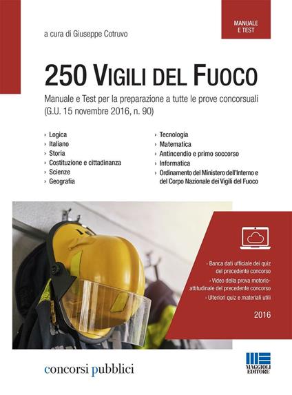 Concorso 250 vigili del fuoco. Manuale e test per la preparazione a tutte le prove concorsuali (G.U. 15 novembre 2016, n. 90) - copertina