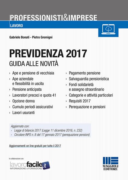 Previdenza 2017. Con aggiornamento online - Gabriele Bonati - Pietro  Gremigni - - Libro - Maggioli Editore - Professionisti & Imprese | IBS
