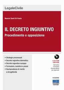 Il decreto ingiuntivo. Procedimento e opposizione. Con CD-ROM