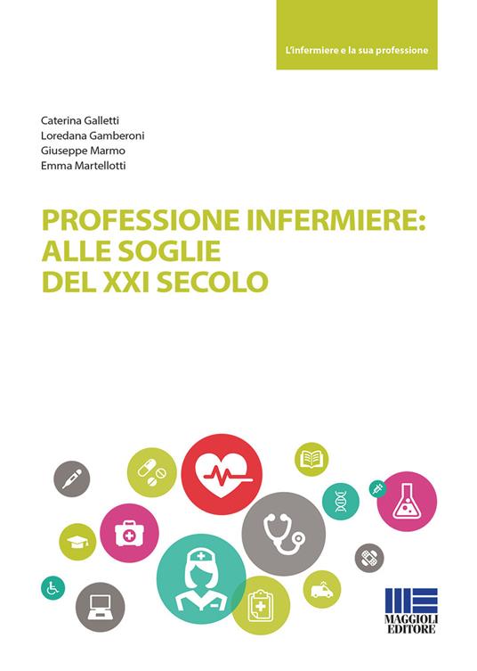Professione infermiere: alle soglie del XXI secolo - Giuseppe Marmo,Caterina Galletti,Loredana Gamberoni - copertina