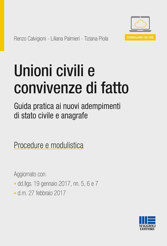 Unioni civili e convivenze di fatto. Guida pratica ai nuovi adempimenti di stato civile e anagrafe - Renzo Calvigioni,Liliana Palmieri,Tiziana Piola - copertina