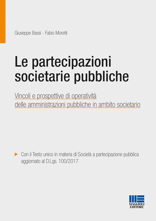 Le partecipazioni societarie pubbliche - Giuseppe Bassi,Fabio Moretti - copertina