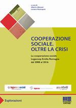 Cooperazione sociale. Oltre la crisi. La cooperazione sociale Legacoop Emilia Romagna dal 2008 al 2016