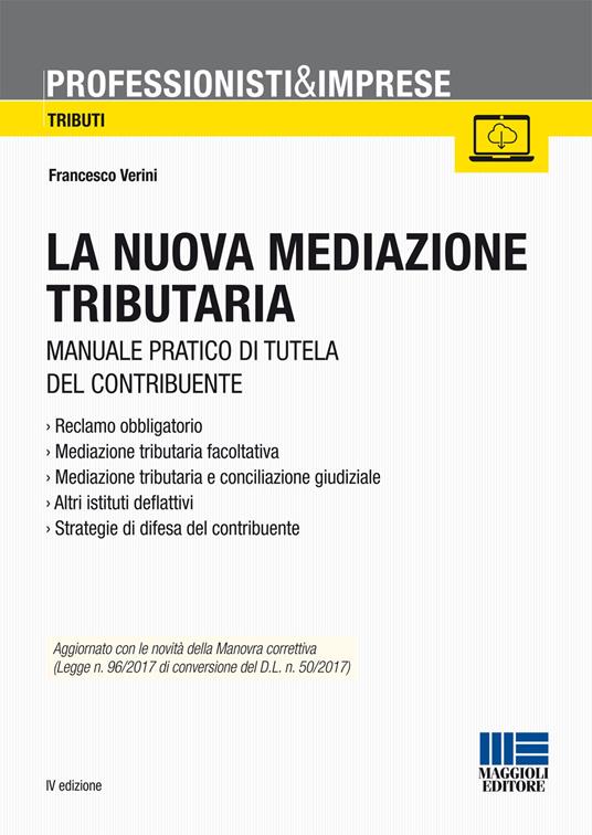 La nuova mediazione tributaria. Manuale pratico di tutela del contribuente - Francesco Verini - copertina