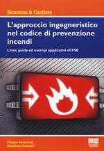 L' approccio ingegneristico nel codice di prevenzione incendi. Linee guida ed esempi applicativi di FSE