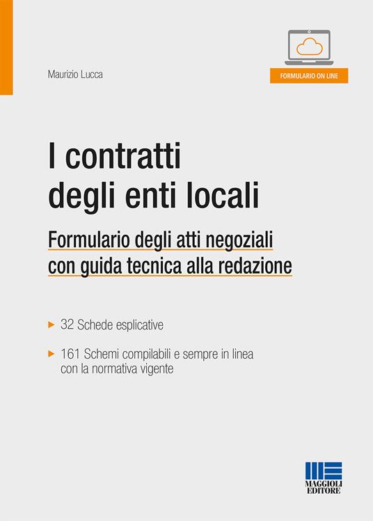 I contratti degli enti locali. Formulario degli atti negoziali con guida tecnica alla redazione - Maurizio Lucca - copertina