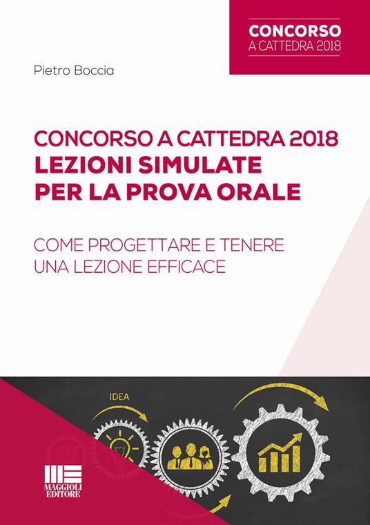 Concorso a cattedra 2018. Lezioni simulate per la prova orale. Come progettare e tenere una lezione efficace - Pietro Boccia - copertina