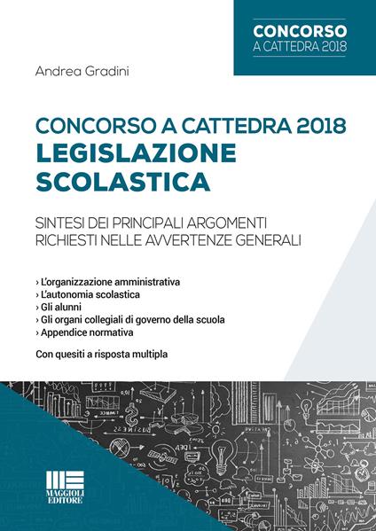 Concorso a cattedra 2018. Legislazione scolastica. Sintesi dei principali argomenti richiesti nelle avvertenze generali - Andrea Gradini - copertina