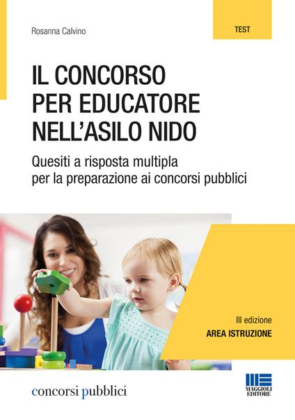 Il concorso per educatore nell'asilo nido. Quesiti a risposta multipla per la preparazione ai concorsi pubblici - Rosanna Calvino - copertina