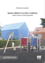 Spazio collettivo tra città e residenza. Analisi critica e criteri progettuali