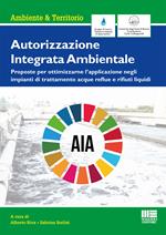 Autorizzazione Integrata Ambientale. Proposte per ottimizzarne l’applicazione negli impianti di trattamento acque reflue e rifiuti liquidi