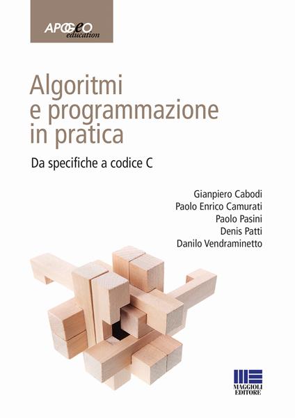 Algoritmi e programmazione in pratica. Da specifiche a codice C - Gianpiero Caboli,Paolo Enrico Camurati,Paolo Pasini - copertina