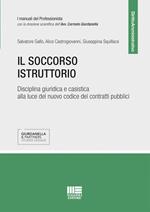 Il soccorso istruttorio. Disciplina giuristica e casistica alla luce del nuovo codice dei contratti pubblici