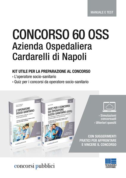 Concorso 60 OSS. Azienda Ospedaliera Cardarelli di Napoli. Kit utile per la preparazione al concorso. Manuale e test. Con software di simulazione - Marilena Montalti,Patrizia Di Giacomo - copertina