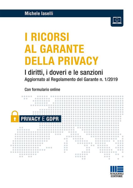 I ricorsi al garante della privacy. I diritti, i doveri e le sanzioni - Michele Iaselli - copertina