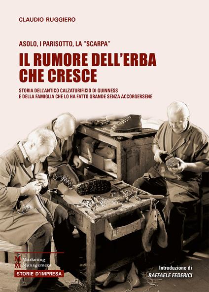 Il rumore dell'erba che cresce. Storia dell'antico calzaturificio di Guinnes e della famiglia che lo ha fatto grande senza accorgersene - Claudio Ruggiero - copertina