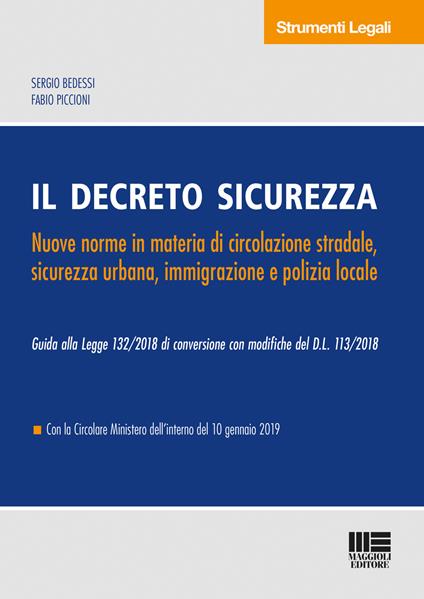 Il decreto sicurezza. Nuove norme in materia di circolazione stradale, sicurezza urbana, immigrazione e polizia locale - Sergio Bedessi,Fabio Piccioni - copertina