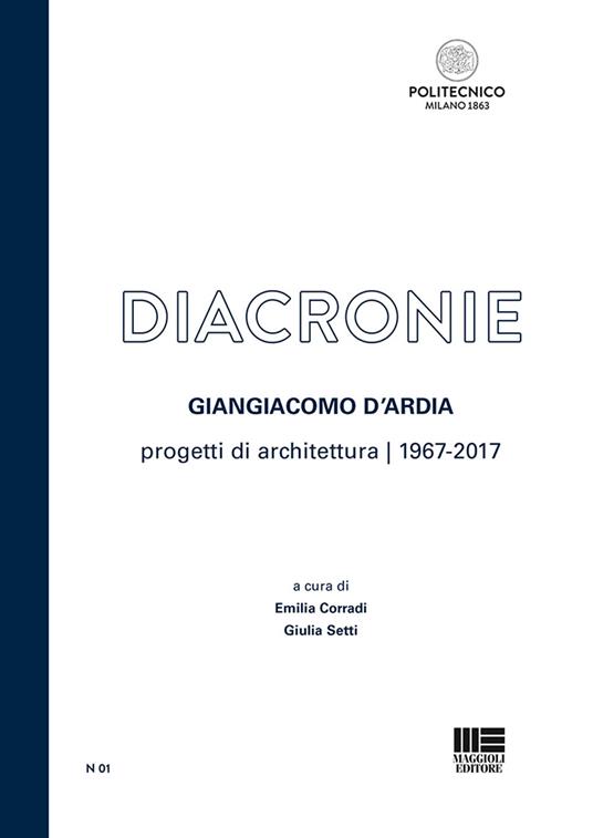 Diacronie. Progetti di architettura (1967-2017) - Giangiacomo D'Ardia - copertina