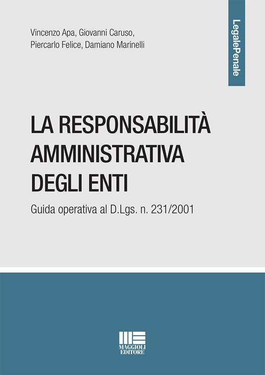 La responsabilità amministrativa degli enti. Guida operativa al D.Lgs. n. 231/2001 - Vincenzo Apa,Giovanni Caruso,Piercarlo Felice - copertina