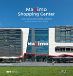 Maximo shopping center. Una nuova centralità urbana. Ediz. multilingue