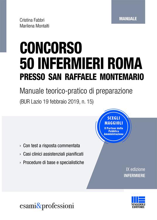 Concorso 50 infermieri Roma presso San Raffaele Montemario. Manuale teorico-pratico di preparazione - Marilena Montalti,Cristina Fabbri - copertina