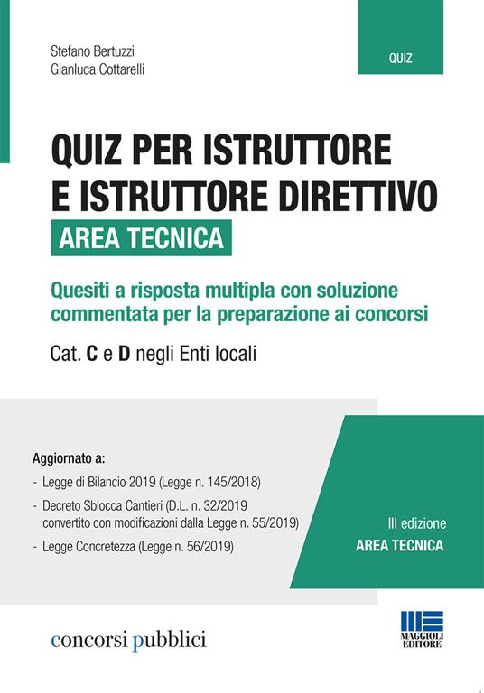 Quiz per istruttore e istruttore direttivo. Area tecnica. Quesiti a risposta multipla con soluzione commentata per la preparazione ai concorsi. Cat. C e D negli enti locali - Stefano Bertuzzi,Gianluca Cottarelli - copertina