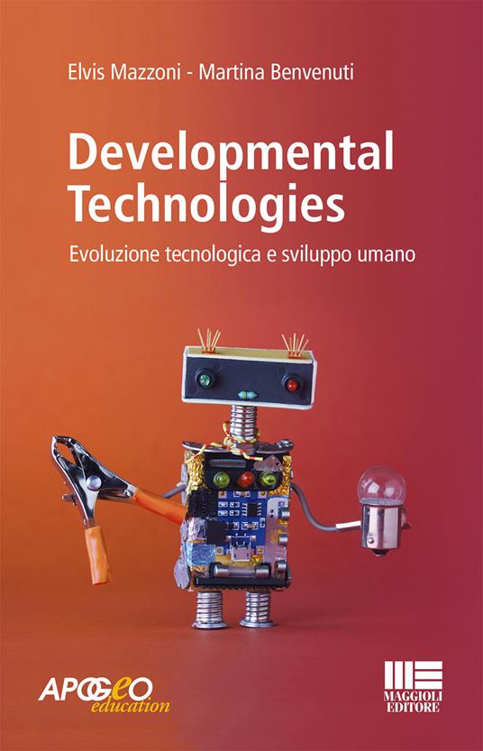 Developmental technologies. Evoluzione tecnologica e sviluppo umano - Elvis Mazzoni,Martina Benvenuti - copertina