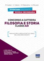 Concorso a cattedra. Filosofia e storia. Classe A19. Manuale per la prova scritta e orale del concorso docenti