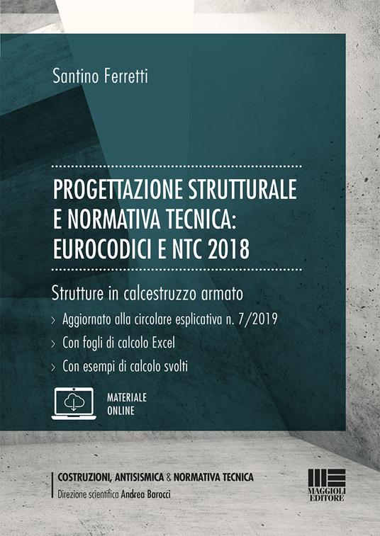 Progettazione strutturale e normativa tecnica: Eurocodici e NTC 2018. Strutture in calcestruzzo armato. Con Contenuto digitale per accesso on line - Santino Ferretti - copertina