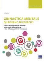 Ginnastica mentale. Quaderno di esercizi