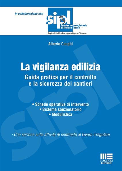 La vigilanza edilizia. Guida pratica per il controllo e la sicurezza dei cantieri - Alberto Cuoghi - copertina