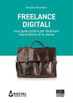 Freelance digitali. Una guida pratica per diventare imprenditore di te stesso