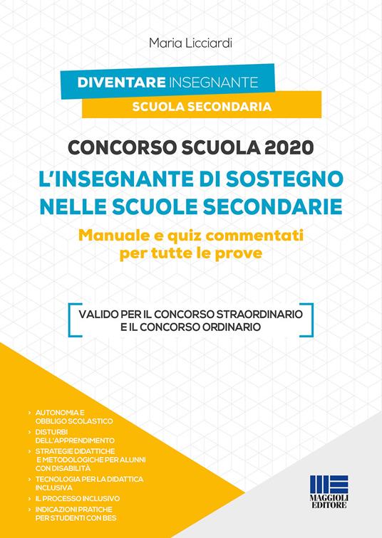 Concorso scuola 2020. L'insegnante di sostegno nelle scuole secondarie. Manuale e quiz commentati per tutte le prove - Maria Licciardi - copertina