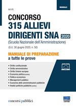 Concorso 315 allievi dirigenti SNA 2020 (Scuola Nazionale dell'Amministrazione). Manuale di preparazione a tutte le prove. Con espansione online