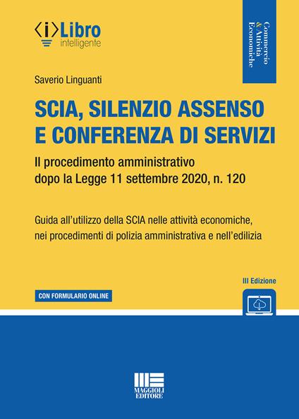 SCIA, silenzio assenso e conferenza di servizi. Il procedimento amministrativo dopo la Legge 11 settembre 2020, n. 120. Con espansione online - Saverio Linguanti - copertina