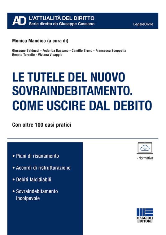 Le tutele del nuovo sovraindebitamento. Come uscire dal debito - Monica  Mandico - Libro - Maggioli Editore - Legale. L'attualità del diritto | IBS