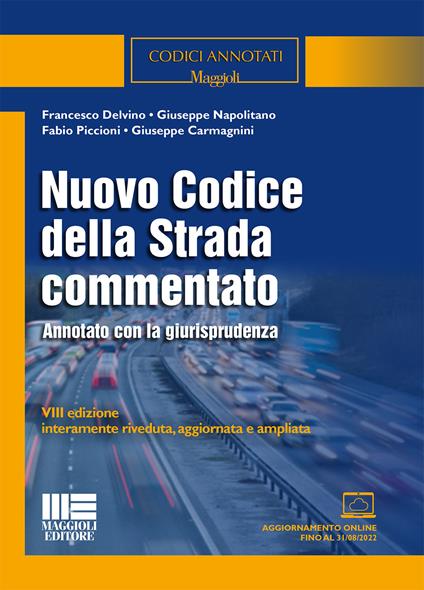 Nuovo codice della strada commentato. Annotato con la giurisprudenza. Ediz. ampliata. Con aggiornamento online - Francesco Delvino,Giuseppe Napolitano,Fabio Piccioni - copertina