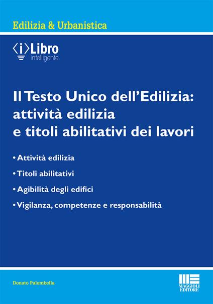 Il Testo Unico dell'edilizia: attività edilizia e titoli abilitativi dei lavori - Donato Palombella - copertina