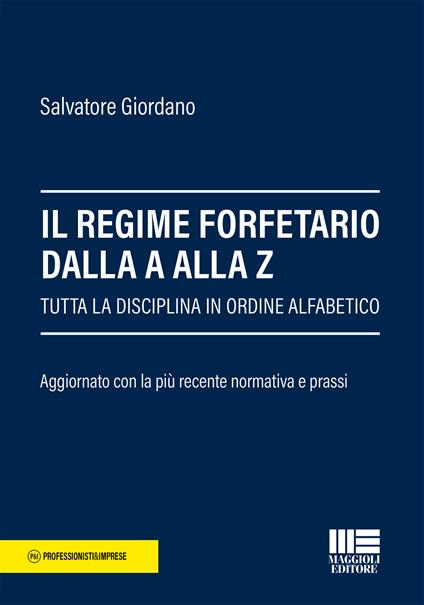 Il regime forfetario dalla A alla Z. Tutta la disciplina in ordine alfabetico - Salvatore Giordano - copertina