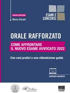 Orale rafforzato. Come affrontare il nuovo esame avvocato 2022. Con casi pratici e una videolezione guida. Nuova ediz. Con espansione online