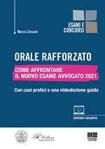 Orale rafforzato. Come affrontare il nuovo esame avvocato 2021. Con casi pratici e una videolezione guida. Con espansione online