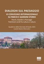 Dialoghi sul paesaggio. VI Convegno Internazionale su parchi e giardini storici. Parchi, giardini e paesaggi: patrimoni verdi fra cultura e natura. Quaderno della Giornata di Studio 2021, Castello Reale di Moncalieri