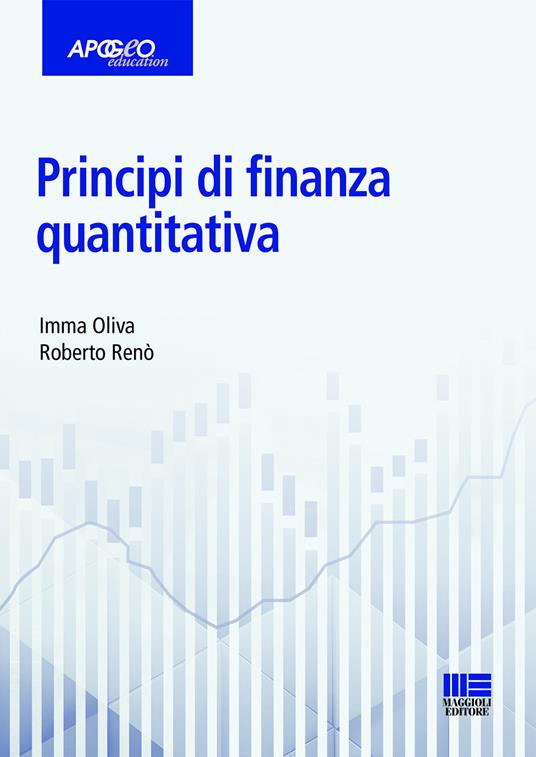 Principi di finanza quantitativa - Imma Oliva,Roberto Renò - copertina