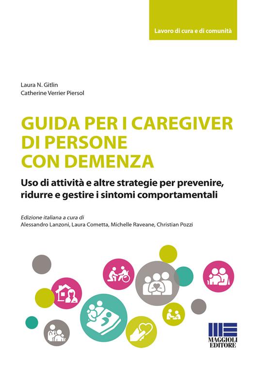 Guida per i caregiver di persone con demenza - Laura N. Gitlin,Catherine Verrier Piersol - copertina