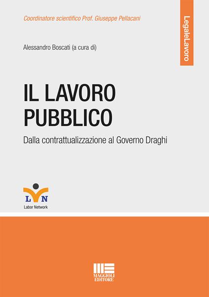 Il lavoro pubblico. Dalla contrattualizzazione al Governo Draghi - copertina