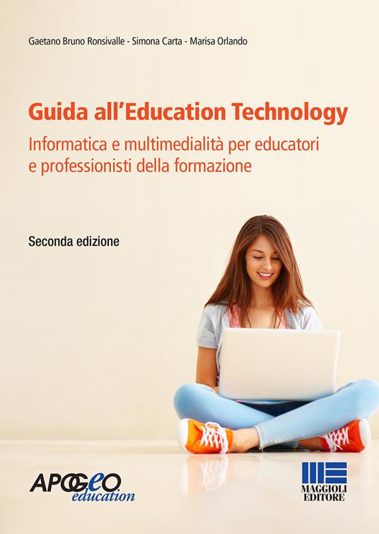 Guida all'Education Technology. Informatica e multimedialità per educatori e professionisti della formazione - Gaetano Bruno Ronsivalle,Simona Carta,Marisa Orlando - copertina