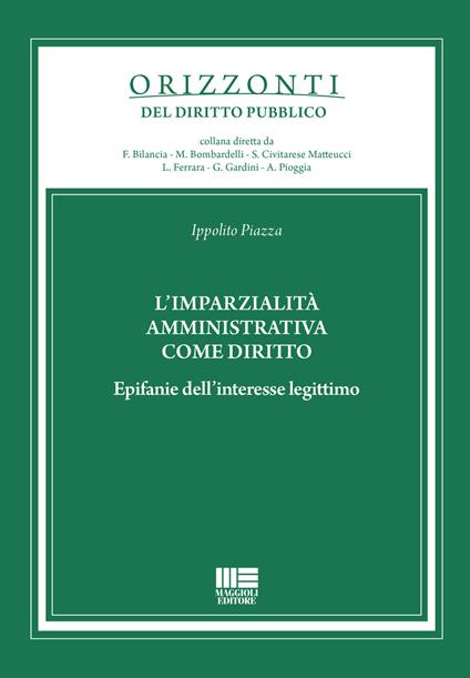 L' imparzialità amministrativa come diritto. Epifanie dell'interesse legittimo - Ippolito Piazza - copertina