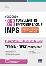 Concorso 1858 consulenti di protezione sociale INPS. Seconda prova scritta e orale. Teoria e test commentati. Con aggiornamento online. Con software di simulazione