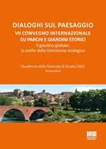 Dialoghi sul paesaggio. VII Convegno internazionale su parchi e giardini storici. Il giardino globale: le scelte della transizione ecologica