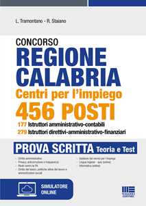Image of Concorso regione Calabria. Centri per l'impiego 456 posti 177 istruttori amministrativo-contabili 279 Istruttori direttivi-amministrativo-finanziari. Prova scritta. Con software di simulazione